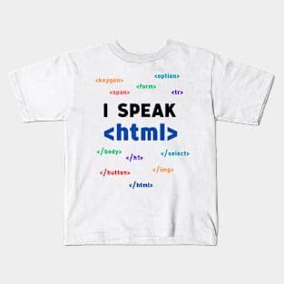 I Speak HTML: The Ultimate Tech Statement !!! - White Kids T-Shirt